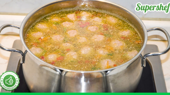 Рецепт супа с фрикадельками – блюда, знакомого с детства
