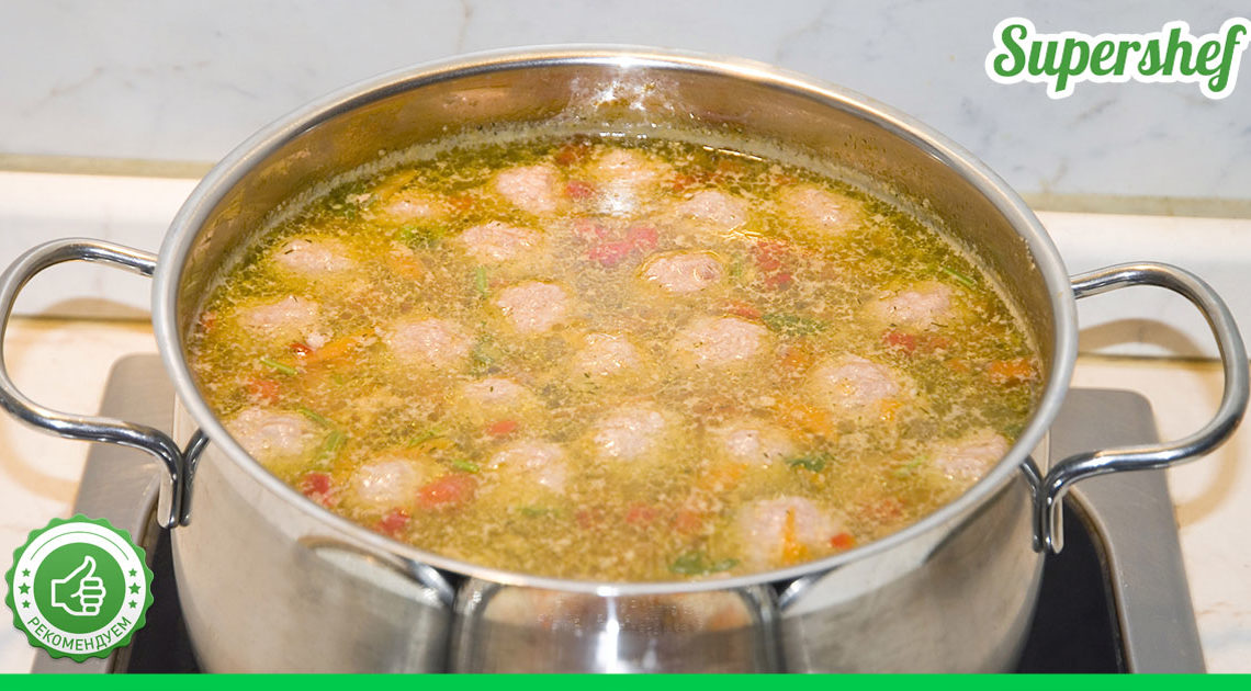 Суп с фрикадельками. Как правильно приготовить вкусный суп с фрикадельками – есть один секрет!